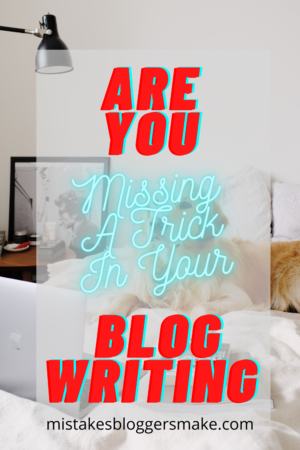 Are-You-Missing-A-Trick-In-Your Blog-Writing