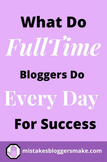 what-do-fulltime-bloggers-do-every-day-for-success-