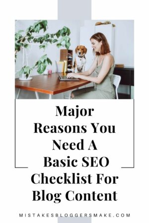 Major Reasons You Need A Basic SEO Checklist For Blog Content